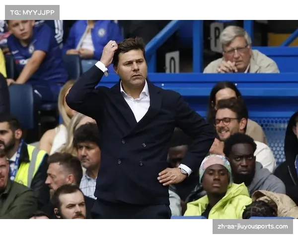 波切蒂诺正式执教切尔西签约2+1年重振球队雄风